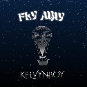 Kelvyn Boy – Fly Away Mp3 Download 