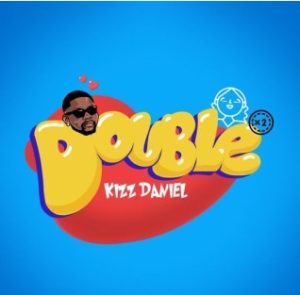 Kizz Daniel – Double Mp3 Download 