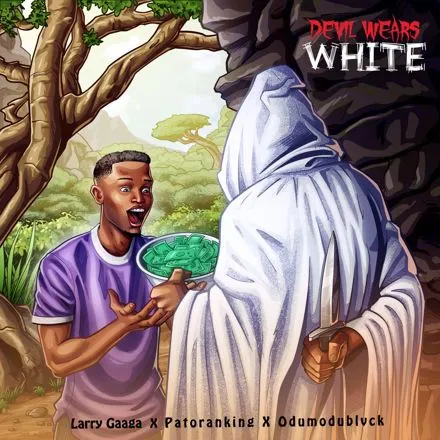 Larry Gaaga Ft. Patoranking & Odumodublvck – Devil Wears White Mp3