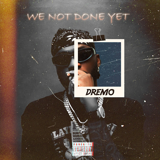 EP: Dremo – We Not Done Yet